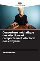 Couverture médiatique des élections et comportement électoral des citoyens (French Edition) 6209018505 Book Cover