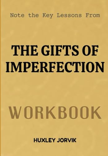 Note The Key Lessons From The Gift Of Imperfection Workbook: