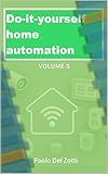  Do It Yourself Home Automation Volume 3 (English Edition)