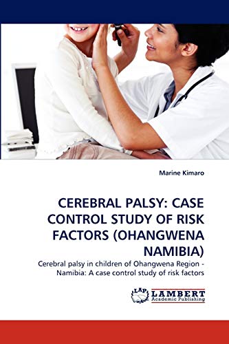 CEREBRAL PALSY: CASE CONTROL STUDY OF RISK FACTORS (OHANGWENA NAMIBIA): Cerebral palsy in children of Ohangwena Region - Namibia: A case control study of risk factors