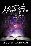 Word Fire: Legacies of the Dragon, Book 3