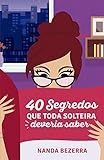 deveria cheval  40 segredos que toda solteira deveria saber (Portuguese Edition)