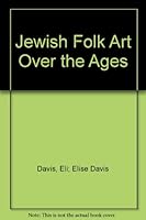 Jewish Folk Art Over the Ages B000J0JEJY Book Cover