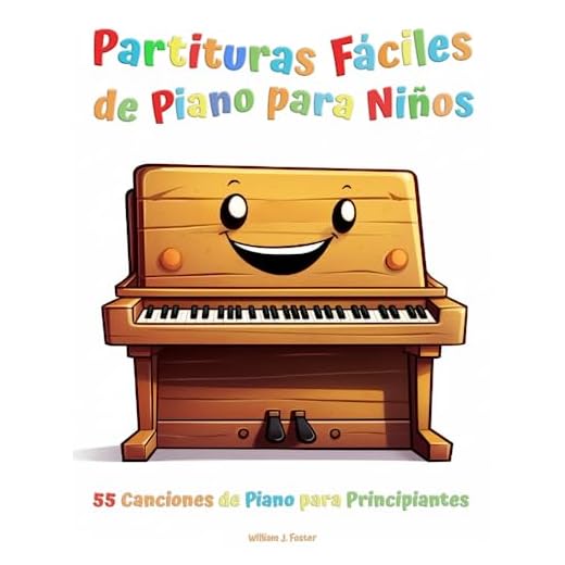 Partituras Fáciles de Piano para Niños: 55 Canciones de Piano para Principiantes