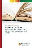 Ambiente Termico E Bemestar de Suinos No Periodo de Descanso Pre-Abate 6130163622 Book Cover