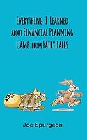 Everything I Learned about Financial Planning Came from Fairy Tales 1614690472 Book Cover