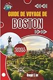  GUIDE DE VOYAGE DE BOSTON 2026: Là où se rencontrent histoires vraies, rues authentiques et saveurs vraies.