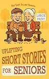 Uplifting Short Stories for Seniors That Spark Joy and Memories: Large Print, Easy-to-Read Tales that Encourage Laughter, Recall the Past, and Keep the Mind Sharp