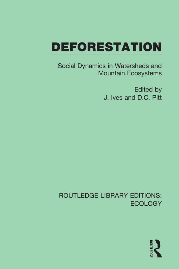 Deforestation: Social Dynamics in Watersheds and Mountain Ecosystems (Routledge Library Editions: Ecology)      Kindle Edition