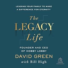 The Legacy Life Audiolibro Por David Green, Bill High arte de portada
