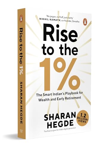 Rise to the 1%: The Smart Indian’s Playbook for Wealth and Early ...