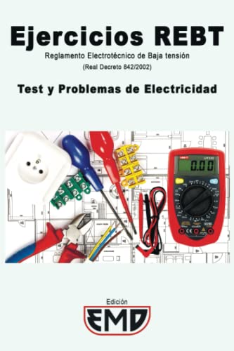 Ejercicios REBT - Reglamento Electrotécnico de Baja tensión (Real Decreto 842/2002): Test y Pro...