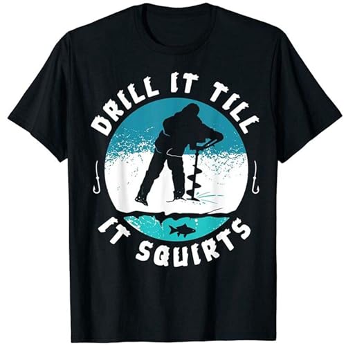 SATURNin&pd Short Sleeve?Rude Drill It Till It Squirts Ice Fishing Funny Gift-Shirt?Top 3XL