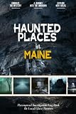Haunted Places in Maine: Paranormal Investigation Log Book for Local Backyard Ghost Hunters & Mystery Lovers | A Practical Journal for the Journey into the Unknown