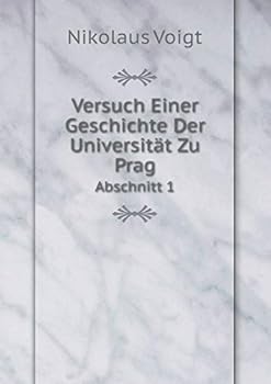 Paperback Versuch Einer Geschichte Der Universit?t Zu Prag Abschnitt 1 [German] Book