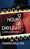 12 Hours of Daylight: A Jason Jules Novella
