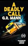 A Deadly Call: A psychological detective thriller of crime, mystery, and unexpected revelations