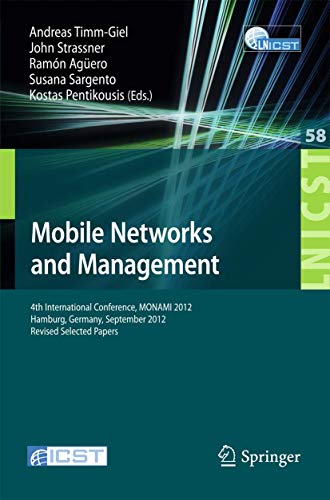 Mobile Networks and Management: 4th International Conference, MONAMI 2012, Hamburg, Germany, September 24-26, 2012, Revised Selected Papers (Lecture ... and Telecommunications Engineering, 58)