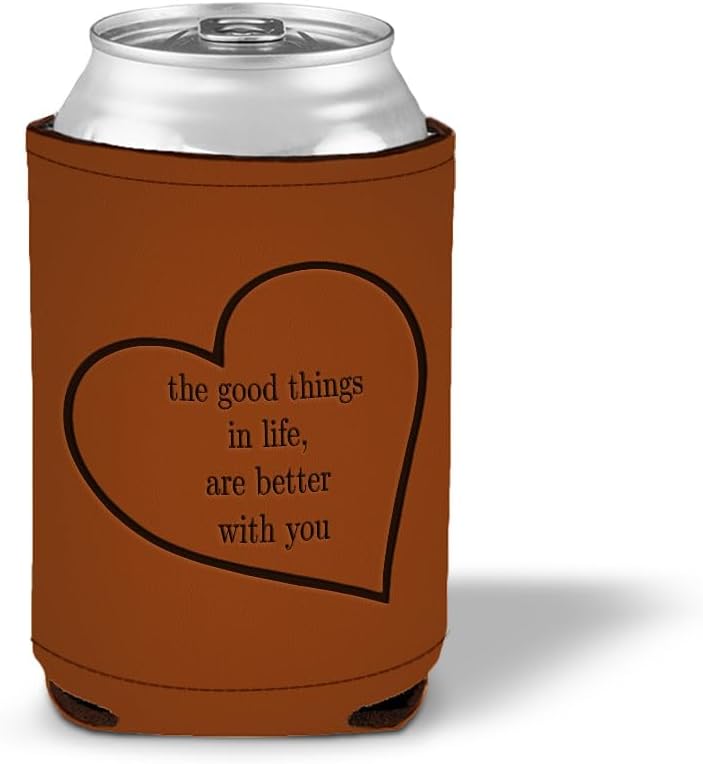 Style In Print Leatherette Beer Cuzzi Can Sleeve Good Things in Life Are Better with You Funny & Novelty Engraved Can Cover Beverage Cooler Caramel, LKOOZ_KWED117_CA