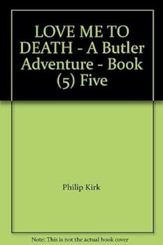 LOVE ME TO DEATH - A Butler Adventure - Book (5) Five - Book #5 of the Butler
