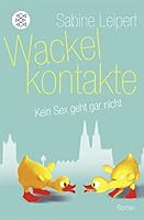 Wackelkontaktekein Sex Geht Gar Nicht 3596183871 Book Cover