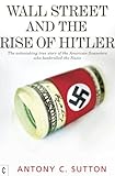  Wall Street and the Rise of Hitler: The Astonishing True Story of the American Financiers Who Bankrolled the Nazis (English Edition)