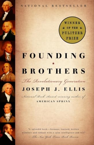 Founding Brothers: The Revolutionary Generation (Pulitzer Prize Winner)