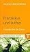 Produktbild Franziskus und Luther: Freunde über die Zeiten (Franziskanische Akzente, Band 12)