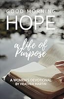 Good Morning Hope - a Life of Purpose 1983172588 Book Cover