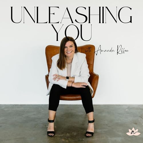 Unleashing You with Amanda Riffee : Amanda Riffee | Career & Mindset ...