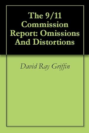The 9/11 Commission Report: Omissions And Distortions
