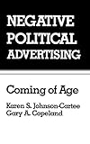 Negative Political Advertising: Coming of Age (Routledge Communication Series)