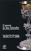 Il tesoro di San Salvador. Arte orafa a Venezia tra fede e devozione 8863360243 Book Cover