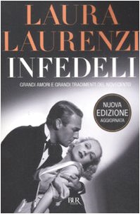 Infedeli. Grandi amori e grandi tradimenti del Novecento Infedeli. Grandi amori e grandi tradimenti del Novecento