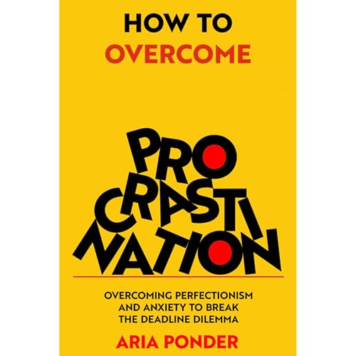 How to Overcome Procrastination Audiobook By Aria Ponder cover art