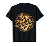 Piccoloist Nunca digas que es una flauta Instrumento Piccolo Camiseta