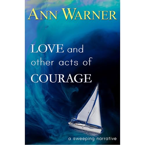 Love and Other Acts of Courage Audiobook By Ann Warner cover art
