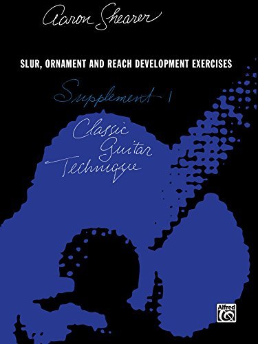 Classic Guitar Technique, First Supplement (Slur, Ornament and Reach Development Exercises) (Shearer Series)