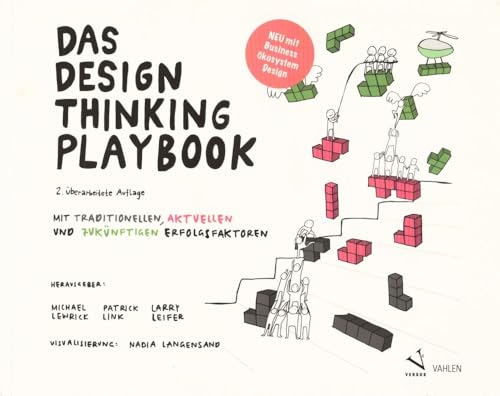 Das Design Thinking Playbook: Mit traditionellen, aktuellen und zukünftigen Erfolgsfaktoren
