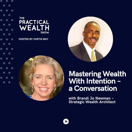 Mastering Wealth With Intention &ndash; a Conversation with Brandi Jo Newman &ndash; Strategic Wealth Architect - Episode 365