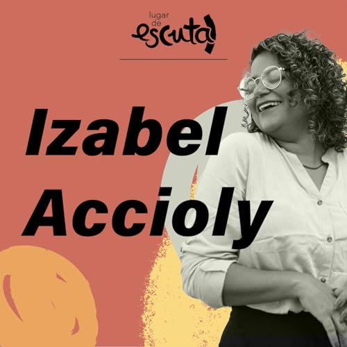 Izabel Accioly fala sobre branquitude e racismo estrutural | Lugar de Escuta #05