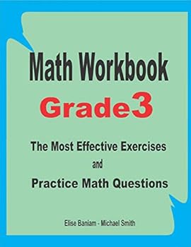 Math Workbook Grade 3: The Most Effective Exercises and Practice Math Questions