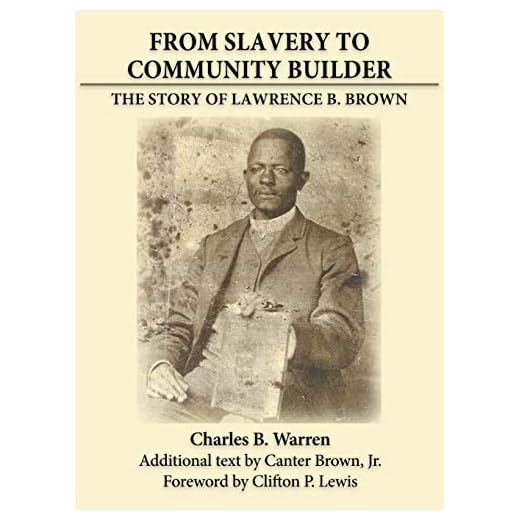 From Slavery to Community Builder: The Story of Lawrence B. Brown
