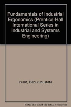 Fundamentals of Industrial Ergonomics (Prentice-Hall International Series in Industrial and Systems Engineering)