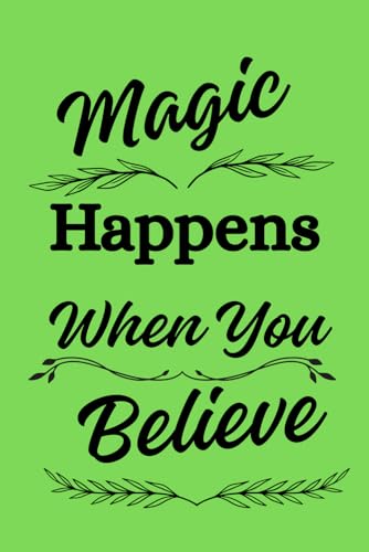 Magic Happens When You Believe: A Manifestation and Mindset Journal for Women and Girls: Inspirational Blank Notebook for Daily