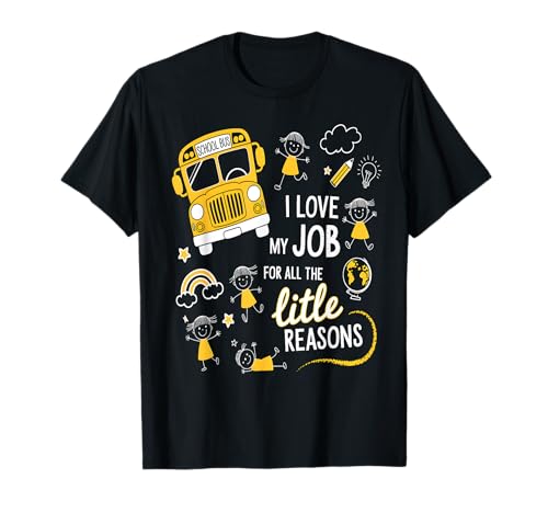 Funny Bus Driver I Love My Job Little Reasons Back to School T-Shirt