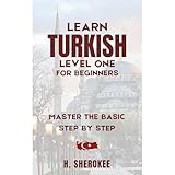 Learn Turkish language self-study (level one for beginners): Learn to read, write, speak and understand Turkish by yourself, even if you are a beginner (Teach Yourself)