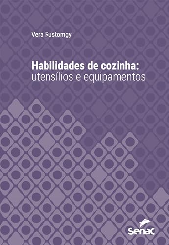 Habilidades de cozinha: utensílios e equipamentos (Série Universitária)