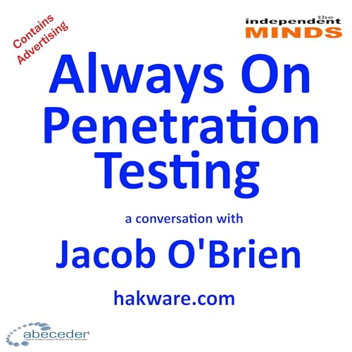 Always On Penetration Testing &ndash; a conversation with Jacob O'Brien of Hakware.com