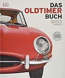 Das Oldtimer-Buch: Geschichte, Hersteller, Modelle